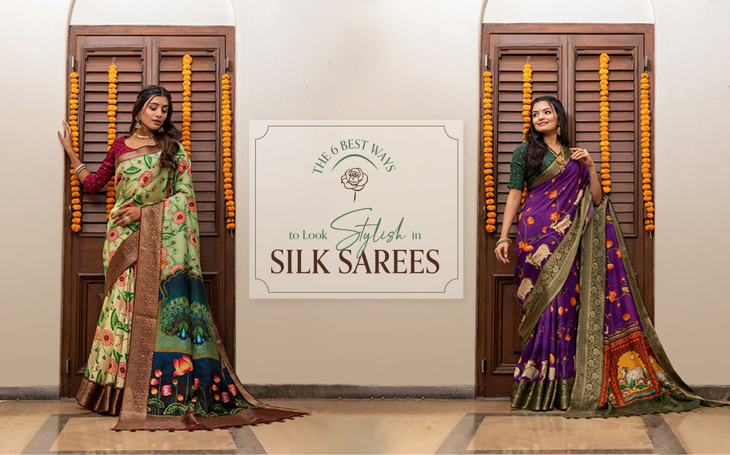 The 6 Best Ways to Look Stylish in Silk Sarees