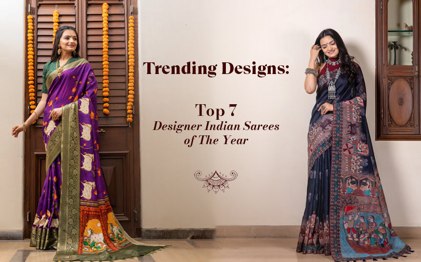 Trending Designs: Top 7 Designer Indian Sarees of The Year